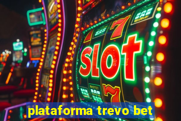 plataforma trevo bet